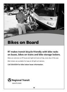 RT makes transit bicycle-friendly with bike racks on buses, bikes on trains and bike storage lockers. Bikes are welcome on RT buses and light rail trains all day, every day of the year. Bike lockers are available for lea