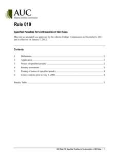 Rule 019 Specified Penalties for Contravention of ISO Rules This rule as amended was approved by the Alberta Utilities Commission on December 6, 2011 and is effective on January 1, [removed]Contents