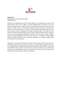 Siddhartha Lal Managing Director & Chief Executive Officer Eicher Motors Ltd. Siddhartha Lal is Managing Director & CEO of Eicher Motors Ltd., the flagship listed company of the Eicher Group in India. From July 2008 to J