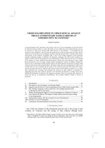 CROSS-EXAMINATION IN CHILD SEXUAL ASSAULT TRIALS: EVIDENTIARY SAFEGUARD OR AN OPPORTUNITY TO CONFUSE? ANNIE COSSINS* [A central feature of the Australian court system is the use of cross-examination as the main means by 