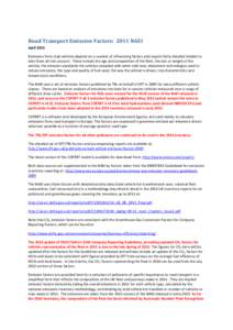 Road Transport Emission Factors: 2011 NAEI April 2013 Emissions from road vehicles depend on a number of influencing factors and require fairly detailed models to take them all into account. These include the age and com