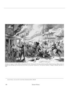 At dawn on August 21, 1863, William Clarke Quantrill and a band of more than three hundred guerillas attacked Lawrence, killing nearly two hundred men and boys and burning much of the town to the ground. Depiction of “