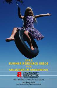 2013 SUMMER RESOURCE GUIDE FOR CHILDREN IN GREENWICH COMMUNITY ANSWERS, INC.