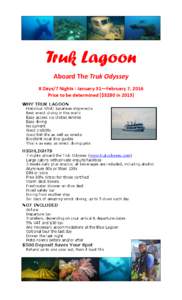 Truk Lagoon Aboard The Truk Odyssey 8 Days/7 Nights : January 31—February 7, 2016 Price to be determined ($3280 in[removed]WHY TRUK LAGOON