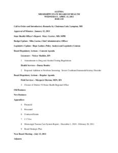 AGENDA MISSISSIPPI STATE BOARD OF HEALTH WEDNESDAY, APRIL 13, [removed]:00 AM  Call to Order and Introductory Remarks by Chairman Luke Lampton, MD