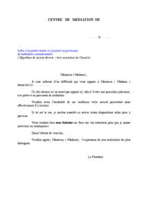 CENTRE DE MEDIATION DE  ………..le ……… Lettre à la partie invitée à s’associer au processus de médiation conventionnelle