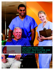 IMPLEMENTING THE PATIENT PROTECTION A N D AFFOR DABL E CAR E ACT I M PACT S O N T H E F R O N T L I N E S O F CA R E G I V I N G By Randall Wilson FEBRUARY 2014