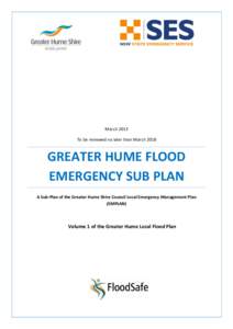 March 2013 To be reviewed no later than March 2018 GREATER HUME FLOOD EMERGENCY SUB PLAN A Sub-Plan of the Greater Hume Shire Council Local Emergency Management Plan