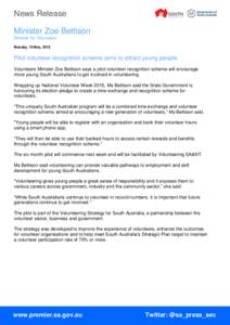News Release Minister Zoe Bettison Minister for Volunteers Monday, 18 May, 2015  Pilot volunteer recognition scheme aims to attract young people