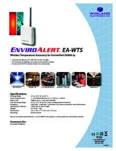 EA-WTS Wireless Temperature Accessory for EnviroAlert EA800-ip • Transmission distance of 1,000’ (305 m) line-of-sight. • Set temperature high/low set points on EnviroAlert console. • Do not put EA-WTS in freezer