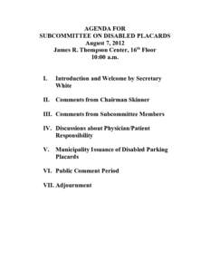 AGENDA FOR SUBCOMMITTEE ON DISABLED PLACARDS August 7, 2012 James R. Thompson Center, 16th Floor 10:00 a.m. I.