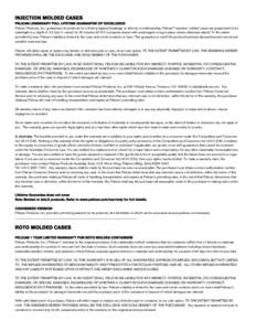 INJECTION MOLDED CASES PELICAN LEGENDARY FULL LIFETIME GUARANTEE OF EXCELLENCE Pelican Products, Inc. guarantees its products for a lifetime against breakage or defects in workmanship. Pelican™ injection molded cases a