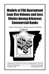Models of FSA Guaranteed Loan Use Volume and Loss Claims Among Arkansas Commercial Banks by Bruce L. Dixon, Bruce L. Ahrendsen, and Scott M. McCollum