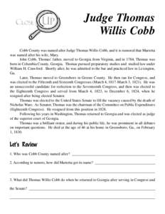 Judge Thomas Willis Cobb Cobb County was named after Judge Thomas Willis Cobb, and it is rumored that Marietta was named after his wife, Mary. John Cobb, Thomas’ father, moved to Georgia from Virginia, and in 1784, Tho