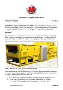 SUCCESSFUL SORTER MACHINE TRIALS ASX ANNOUNCEMENT 9 JULY 2014 __________________________________________________________________________________  Mantle Mining Corporation Limited (ASX: MNM) is pleased to advise of very 