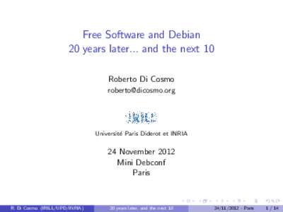 Free Software and Debian 20 years later... and the next 10 Roberto Di Cosmo   Universit´