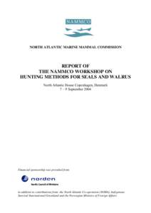 NORTH ATLANTIC MARINE MAMMAL COMMISSION  REPORT OF THE NAMMCO WORKSHOP ON HUNTING METHODS FOR SEALS AND WALRUS North Atlantic House Copenhagen, Denmark