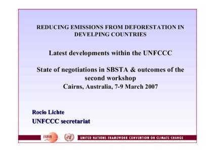 REDUCING EMISSIONS FROM DEFORESTATION IN DEVELPING COUNTRIES Latest developments within the UNFCCC State of negotiations in SBSTA & outcomes of the second workshop