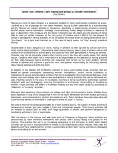 Chalk Talk: Athletic Team Hazing and Sexual or Gender Humiliation (Pat Griffin) Hazing as a form of team initiation is a persistent problem in men’s and women’s athletics all levels. Justified as a rite of passage fo