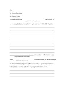 Date: To: Musicol Recording RE: Grant of Rights This letter warrants that __________________________________ is the owner of all (copyright/intellectual property owner)