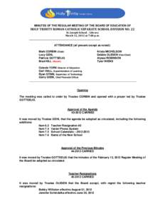 MINUTES OF THE REGULAR MEETING OF THE BOARD OF EDUCATION OF  HOLY TRINITY ROMAN CATHOLIC SEPARATE SCHOOL DIVISION NO. 22 St. Joseph School – Library March 12, 2012 at 7:00 p.m. _________________________________________