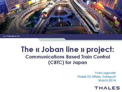 www.thalesgroup.com  The « Joban line » project: Communications Based Train Control (CBTC) for Japan