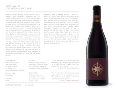 NORTH VALLEY 2012 RESERVE PINOT NOIR NORTH VALLEY WINES. The Willamette Valley is Oregon’s most recognized appellation for cool climate varietal wines, and it is in the Northern part of this region where the finest vin