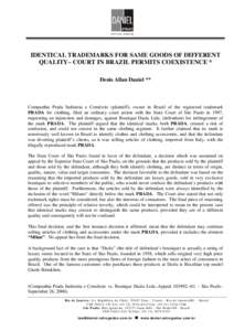 IDENTICAL TRADEMARKS FOR SAME GOODS OF DIFFERENT QUALITY– COURT IN BRAZIL PERMITS COEXISTENCE * Denis Allan Daniel ** Companhia Prada Indústria e Comércio (plaintiff), owner in Brazil of the registered trademark PRAD