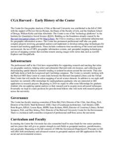 Sep[removed]CGA Harvard - Early History of the Center The Center for Geographic Analysis (CGA) at Harvard University was established in the fall of 2005 with the support of Provost Steven Hyman, the Deans of the Faculty of