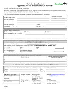 The Retail Sales Tax Act Application For Tax Rate Reduction On Electricity (PLEASE PRINT WHEN COMPLETING THIS FORM) For use by businesses to apply for the reduced tax rate on electricity used to operate machinery and equ