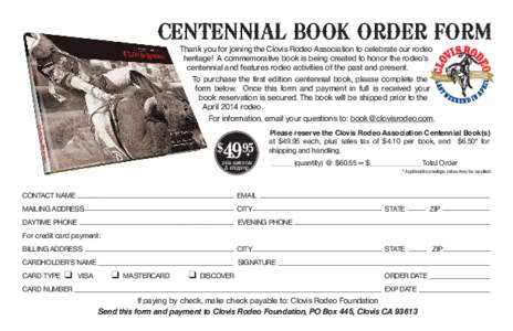 CENTENNIAL BOOK ORDER FORM Thank you for joining the Clovis Rodeo Association to celebrate our rodeo heritage! A commemorative book is being created to honor the rodeo’s centennial and features rodeo activities of the 