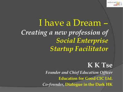 I have a Dream –  Creating a new profession of Social Enterprise Startup Facilitator