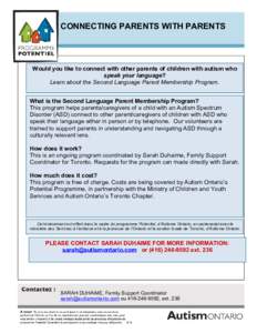 CONNECTING PARENTS WITH PARENTS  Would you like to connect with other parents of children with autism who speak your language? Learn about the Second Language Parent Membership Program. What is the Second Language Parent