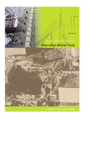 Chernobyl Shelter Fund / Ukraine / Shelter Implementation Plan / New Safe Confinement / Chernobyl Nuclear Power Plant / European Bank for Reconstruction and Development / International Atomic Energy Agency / Chernobyl Exclusion Zone / Chernobyl / Chernobyl disaster / Europe / Nuclear technology