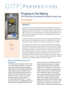 OITP  PERSPECTIVES Progress in the Making  3D Printing Policy Considerations through the Library Lens