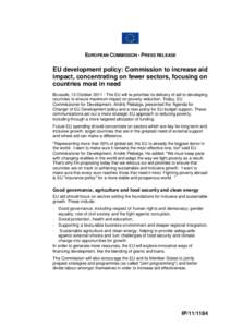 EUROPEAN COMMISSION - PRESS RELEASE  EU development policy: Commission to increase aid impact, concentrating on fewer sectors, focusing on countries most in need Brussels, 13 October[removed]The EU will re-prioritise its 