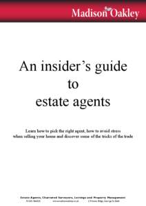 Madison Oakley  An insider’s guide to estate agents Learn how to pick the right agent, how to avoid stress