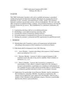 CMS Certification Committee BYLAWS February 2013 Rev. E CHARTER The CMS Certification Committee will work to establish and manage a centralized certification program for Industrial Coordinate Metrologists by engaging the