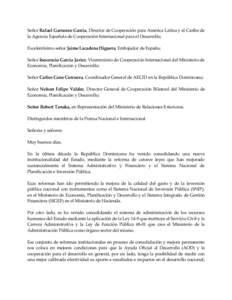 Señor Rafael Garranzo García, Director de Cooperación para América Latina y el Caribe de la Agencia Española de Cooperación Internacional para el Desarrollo; Excelentísimo señor Jaime Lacadena Higuera, Embajador 