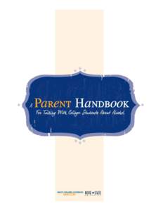 A PARENT HANDBOOK FOR TALKING WITH COLLEGE STUDENTS ABOUT ALCOHOL