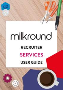 RECRUITER  SERVICES USER GUIDE  The News Building, 1 London Bridge Street, London, SE1 9GF