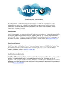 Compliance Policy Implementation WUCF TV operates as public television station, supported in part by the Corporation for Public Broadcasting. As such, WUCF TV implements open meetings, open financial records and equal em