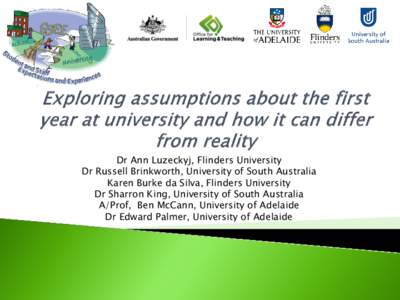 Dr Ann Luzeckyj, Flinders University Dr Russell Brinkworth, University of South Australia Karen Burke da Silva, Flinders University Dr Sharron King, University of South Australia A/Prof, Ben McCann, University of Adelaid