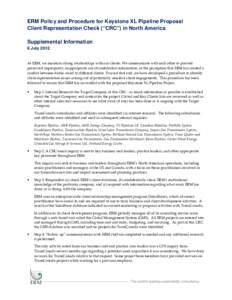 ERM Policy and Procedure for Keystone XL Pipeline Proposal Client Representation Check (“CRC”) in North America Supplemental Information 6 July 2012 At ERM, we maintain strong relationships with our clients. We commu