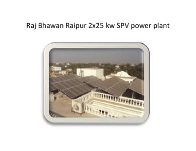 Raj Bhawan Raipur 2x25 kw SPV power plant  Raj Bhawan Raipur 2x25 kw SPV power plant Raj Bhawan Raipur 2x25 kw SPV power plant