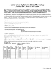 Lamar University/Lamar Institute of Technology TSA 15-Year Catch Up Worksheet This worksheet does not need to be completed unless contributions are to (a) exceed the general limitation ($16,500 in 2009), or (b) the gener