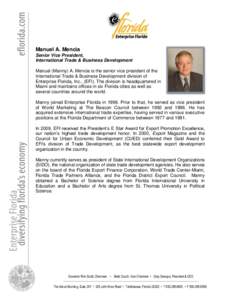 Manuel A. Mencia Senior Vice President, International Trade & Business Development Manuel (Manny) A. Mencia is the senior vice president of the International Trade & Business Development division of Enterprise Florida, I