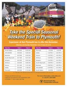 Take the Special Seasonal Weekend Train to Plymouth! Experience all that Plymouth has to offer this November. Saturday and Sunday November 15 & 16 and 22 & 23 Train No.