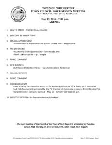 TOWN OF PORT DEPOSIT TOWN COUNCIL WORK SESSION MEETING Town Hall, 64 S. Main Street, Port Deposit May 17, 2016 – 7:00 p.m. AGENDA