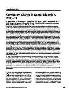 Association Report  Curriculum Change in Dental Education, 2003–09 N. Karl Haden, Ph.D.; William D. Hendricson, M.S., M.A.; Denise K. Kassebaum, D.D.S., M.S.; Richard R. Ranney, D.D.S., M.S.; George Weinstein, M.B.A.; 